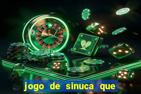 jogo de sinuca que ganha dinheiro de verdade